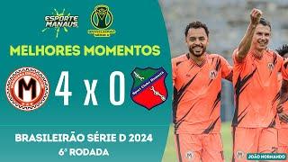 MANAUARA 4 X 0 HUMAITÁ-AC | MELHORES MOMENTOS | 6ª RODADA DO BRASILEIRÃO SÉRIE D 2024