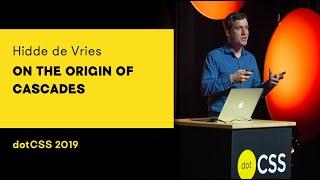 dotCSS 2019 - Hidde de Vries - On the origin of cascades