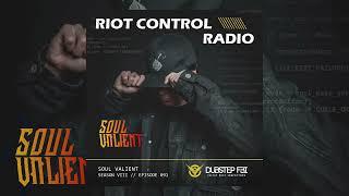 Soul Valient - Riot Control Radio 091