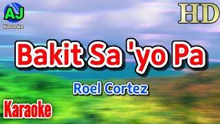 Bakit Sa'yo Pa - Roel Cortez | KARAOKE HD