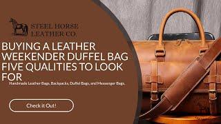 5 Qualities to Look for in a Leather Weekender Duffel Bag