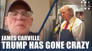 James Carville: Donald Trump Has Gone Crazy