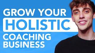 How To Grow Your Holistic Coaching Business (Earn $1,000+ per Week!)