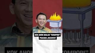 Kok Ahok Malah "Kompori" Pilkada Jakarta?