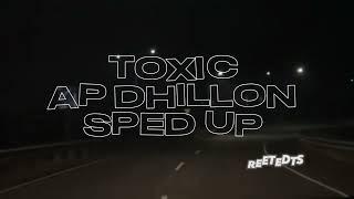 TOXIC AP DHILLION SPED UP