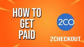 How To Get Paid 2checkout Tutorial