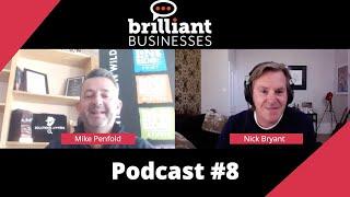 Brilliant Businesses Podcast Ep 8 - Mike Penfold