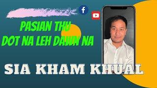 Sia Kham Khual  ~ Pasian Thu dot na leh dawn na