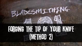 Bladesmithing 101 - Forging The Tip Of Your Knife - Method 2