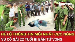 Hé lộ thông tin mới nhất gây sốc vụ cô gái 22 tuổi bị bắn tử vong giữa thủ đô