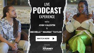 LIVE PODCAST EXPERIENCE with Josh Valentin and Michelle "Mamba" Taylor | The Journey Podcast