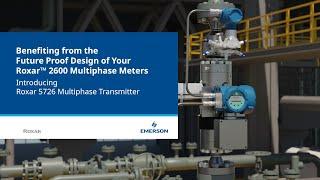 Benefiting from the Future Proof Design of the Roxar™ 2600 Multiphase Meters