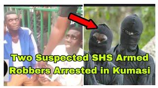 BREAKING: TWO SUSPECTED SHS ARM£D ROBBERS ARR£STED IN KUMASI