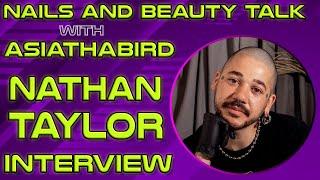 Nails and Beauty Talk with ASIATHABIRD | Nail Artist Nathan Taylor Interview