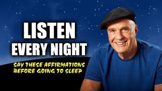 Listen Every Night ~ Say These Affirmations Before Going To Sleep | Wayne Dyer