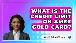 What Is The Credit Limit On AMEX Gold Card? - CreditGuide360.com