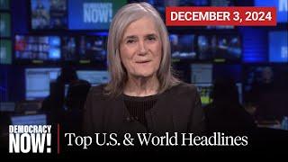 Top U.S. & World Headlines — December 3, 2024