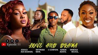 LOVEAND DRAMASO1 EP:11(C CONFION, AARON ADATSI, VANESSA NICHOL, JESSICA ADU BOAHEN, NHYIRABA NAYA)