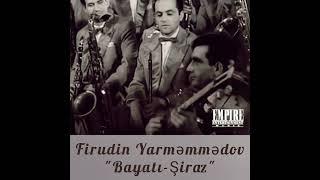 Firudin Yarmemmedov "Bayati-Siraz"