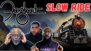 Foghat - ' Slow Ride' Reaction! This Was a Ride! Journey! Adventure!