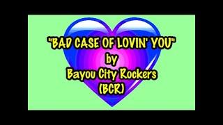 BAD CASE OF LOVIN' YOU - Cover of Robert Palmer hit by BCR Bayou City Rockers 12-6-06