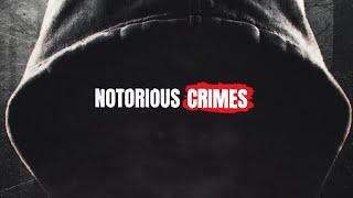 Notorious Crimes - Get Your True Crime Fix