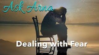 Ask Arna - Dealing with Fear