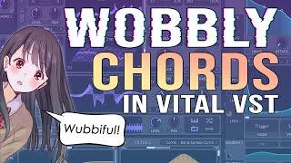 MAKE WOBBLY CHORDS USING VITAL