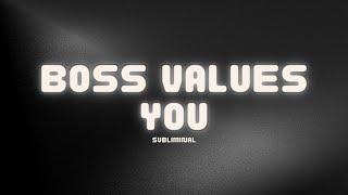 Boss VALUES You  subliminal 