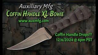 Aux Mfg XL Coffin Handle Bowie Dropping with Many Other Blade Shapes!