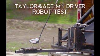 ROBOT TEST ON TAYLORMADE M3 DRIVER