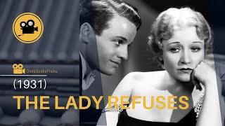 The Lady Refuses (1931) BETTY COMPSON |(Romance, Melodrama, Social Drama)| - FULL MOVIE (HD)