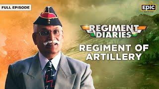 Regiment Diaries | Regiment of Artillery: The Combat Firepower of Indian Army | Full Episode | Epic