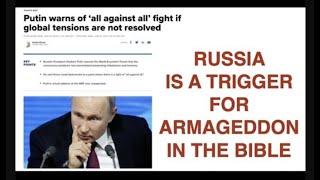 DID YOU READ WHAT PUTIN SAID? REMEMBER, RUSSIA IS A TRIGGER FOR ARMAGEDDON IN THE BIBLE!