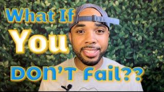 Tips on What to do When You're Feeling Like a Failure | What If You Don’t Fail?