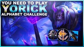 YOU NEED TO PLAY... YORICK! - Alphabet Challenge | League of Legends