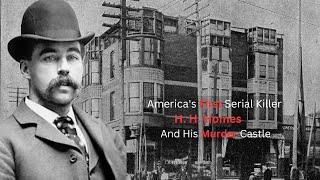 The Dark Tale of H.H. Holmes: America's First Serial Killer