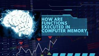 How are Functions Stored and Executed in Computer Memory