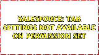 Salesforce: Tab Settings Not Available on Permission Set