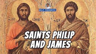 SAINTS PHILIP AND JAMES: GALLANT SOLDIERS OF JESUS