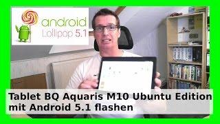 Ubuntu Tablet BQ Aquaris M10 mit Android installieren + flashen und Ubuntu Touch ersetzten WLBI