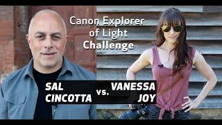 Canon Explorer of Light Challenge: Vanessa Joy vs. Sal Cincotta