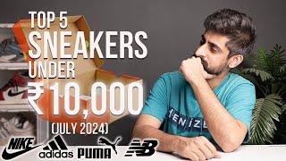 5 SNEAKERS UNDER ₹10,000 (JULY 2024) | INDIA