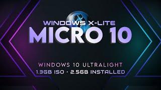 Windows X-Lite 'Micro 10'  1.3GB ISO, 2.5GB Installed • Windows 10 22H2 Ultralight IS HERE!