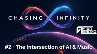 Chasing Infinity #2 - The Intersection of AI & Music