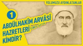 Seyyid Abdülhakim Arvasi Hazretleri Kimdir?  "Kuddise Sirruh" - 1 | Yolumuzu Aydınlatanlar