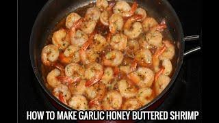 HOW TO MAKE GARLIC HONEY BUTTERED SHRIMP