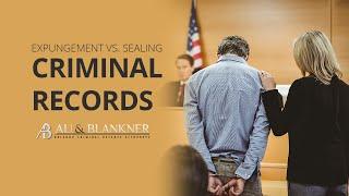 Expungement vs  Sealing Criminal Records