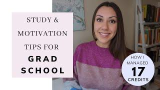 Study & Motivation Tips for Grad School (How to Manage a Heavy Course Load) | Courtney Callahan