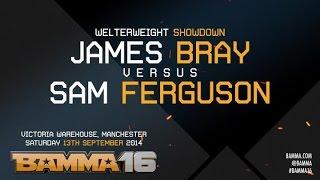 BAMMA 16 (Prelims): James Bray vs Sam Ferguson